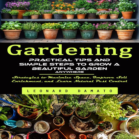 Gardening: Practical Tips and Simple Steps to Grow a Beautif ... - cover