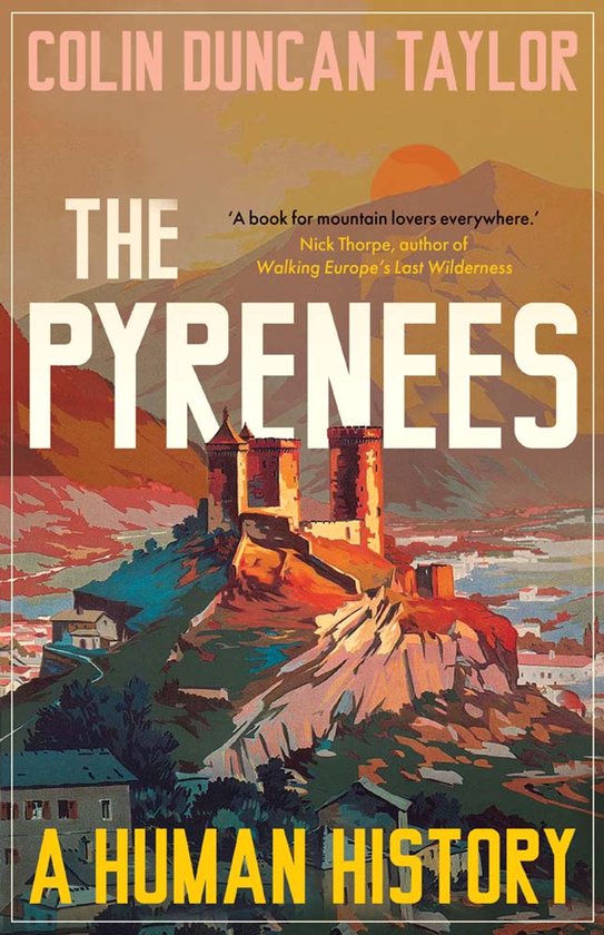 Boekcover van 'The Pyrenees: A Human History' door Colin Duncan Taylor. Een kasteel op een heuvel met op de achtergrond berglandschap en een zonsondergang.