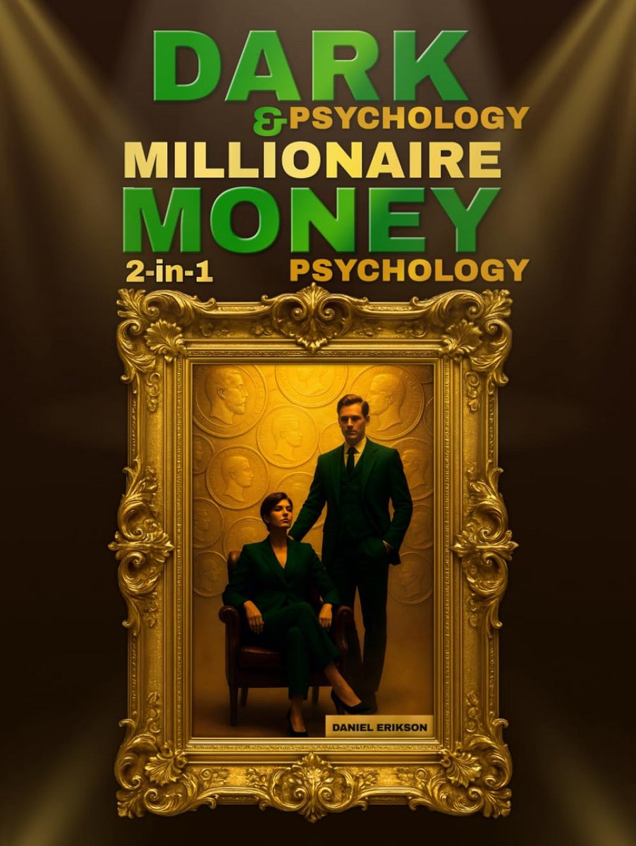 Dark Psychology & Millionaire Money Psychology (2-in-1): Millionaire Money Mindset - Financial Manipulation, Subconscious Reprogramming, and Wealth-Building Strategies to Master Money, Power &Success