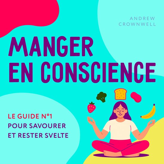 Manger en conscience - Le guide n°1 pour savourer et rester ... - cover