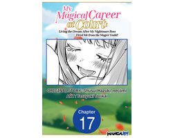 My Magical Career at Court: Living the Dream After My Nightmare Boss Fired Me from the Mages' Guild! CHAPTER SERIALS 17 - My Magical Career at Court: Living the Dream After My Nightmare Boss Fired Me from the Mages' Guild! #017