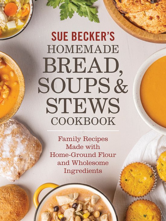 Sue Becker's Homemade Bread, Soups and Stews Cookbook - cover