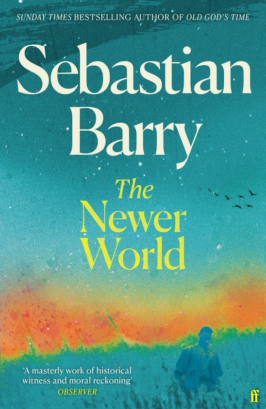 Livre The Newer World de Sebastian Barry, avec un fond abstrait coloré et la silhouette d'un homme.