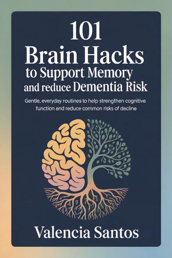 101 Brain Hacks to Support Memory and Reduce Dementia Risk - cover