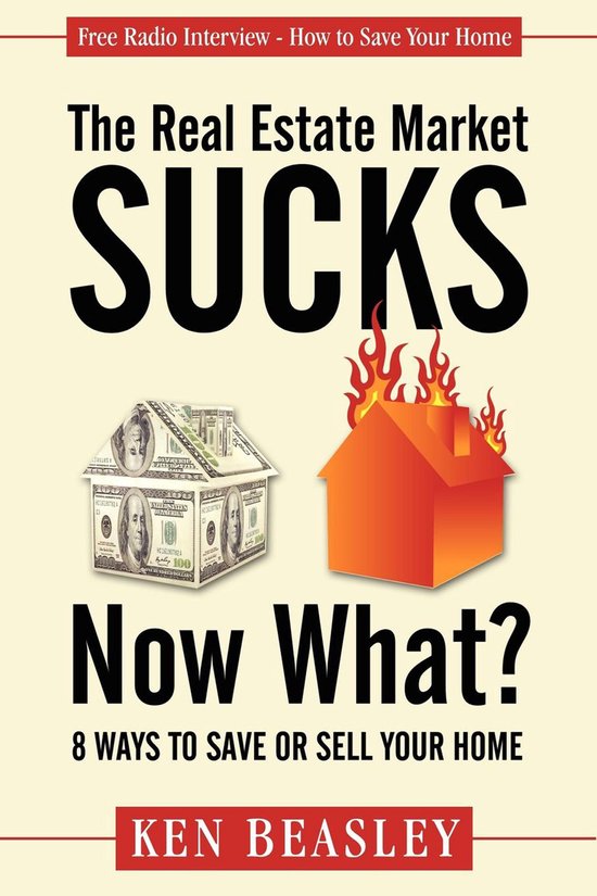 The Real Estate Market Sucks, Now What? - cover