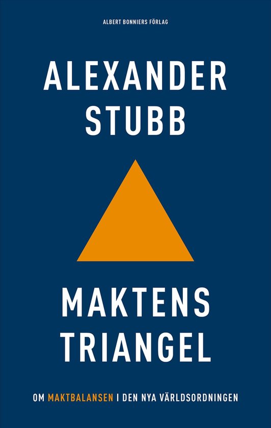 Boek 'Maktens triangel' van Alexander Stubb, met een oranje driehoek op een donkerblauwe achtergrond.