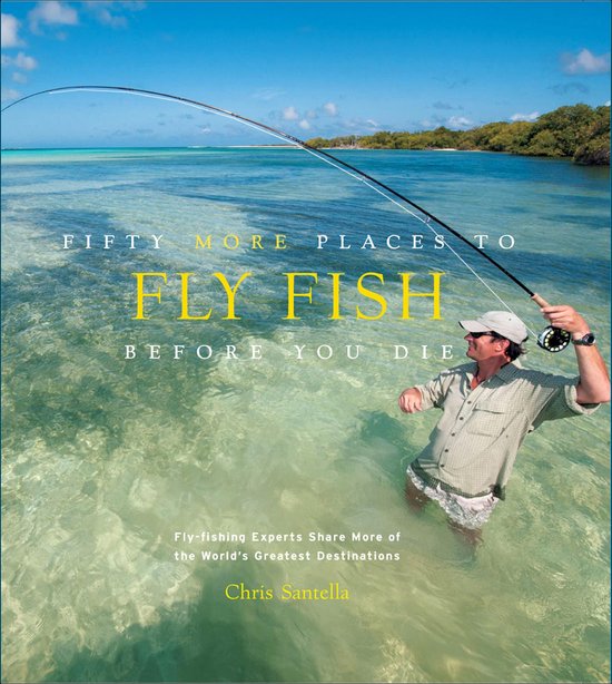 Fifty Places - Fifty More Places to Fly Fish Before You Die - cover
