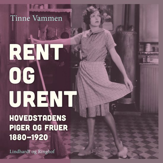 Rent og urent. Hovedstadens piger og fruer 1880–1920 - cover