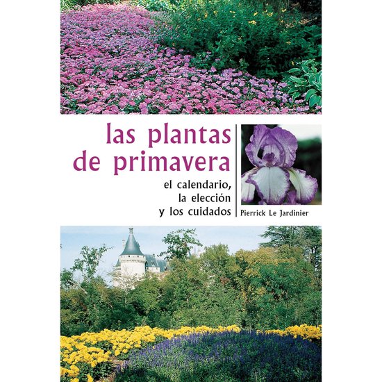 Las plantas de primavera. El calendario, la elección y los  ... - cover