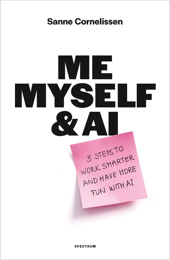Boekomslag van 'ME MYSELF & AI' met de tekst '3 stappen om slimmer te werken en meer plezier te hebben met AI' op een roze notitieblaadje.