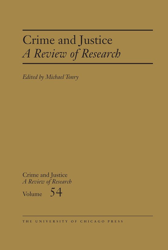 Crime and Justice: A Review of Research 54 - Crime and Justi ... - cover