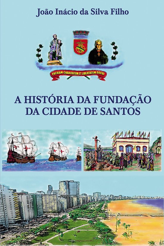 A História da fundação da cidade de Santos - cover