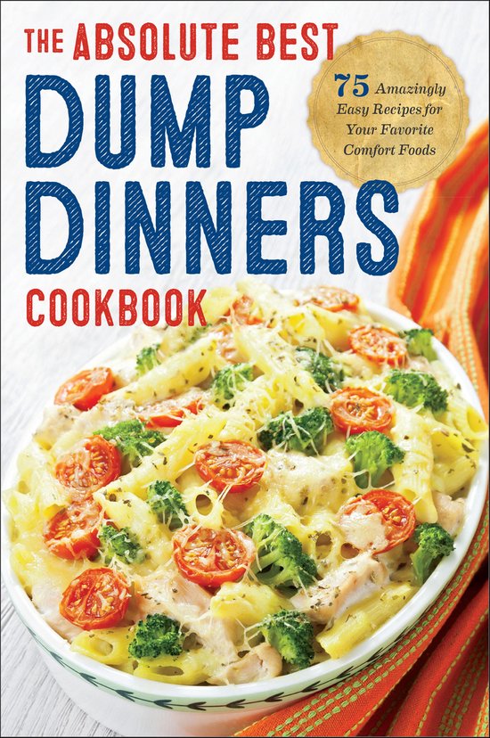 The Absolute Best Dump Dinners Cookbook - cover