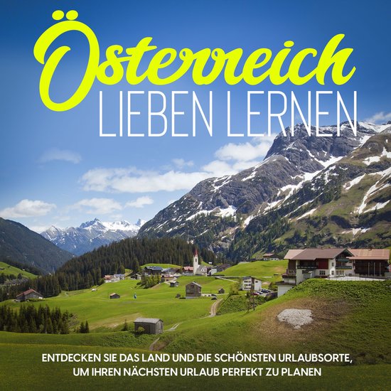 Österreich lieben lernen: Entdecken Sie das Land und die sc ... - cover
