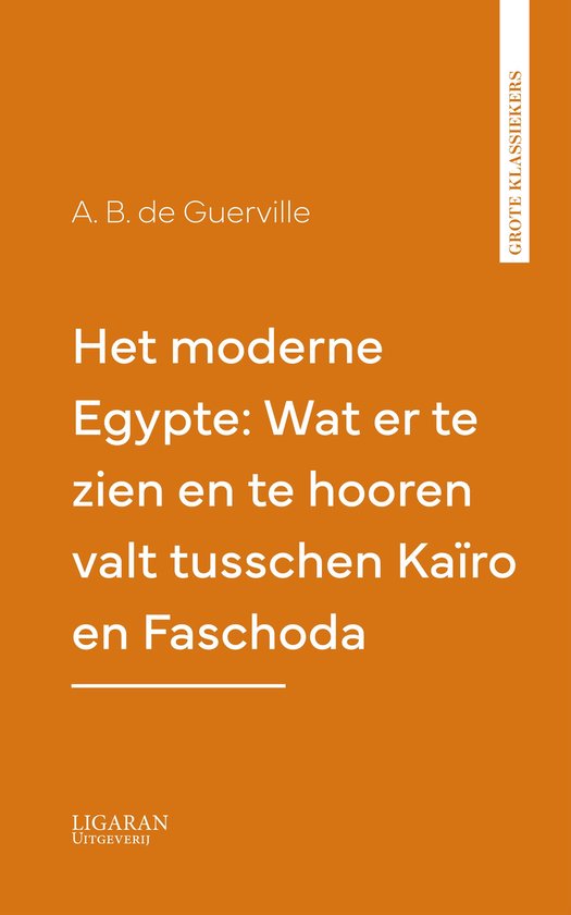 Het moderne Egypte: Wat er te zien en te hooren valt tussche ... - cover