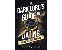 Guides to Villainy and Love-The Dark Lord's Guide to Dating (and Other War Crimes)