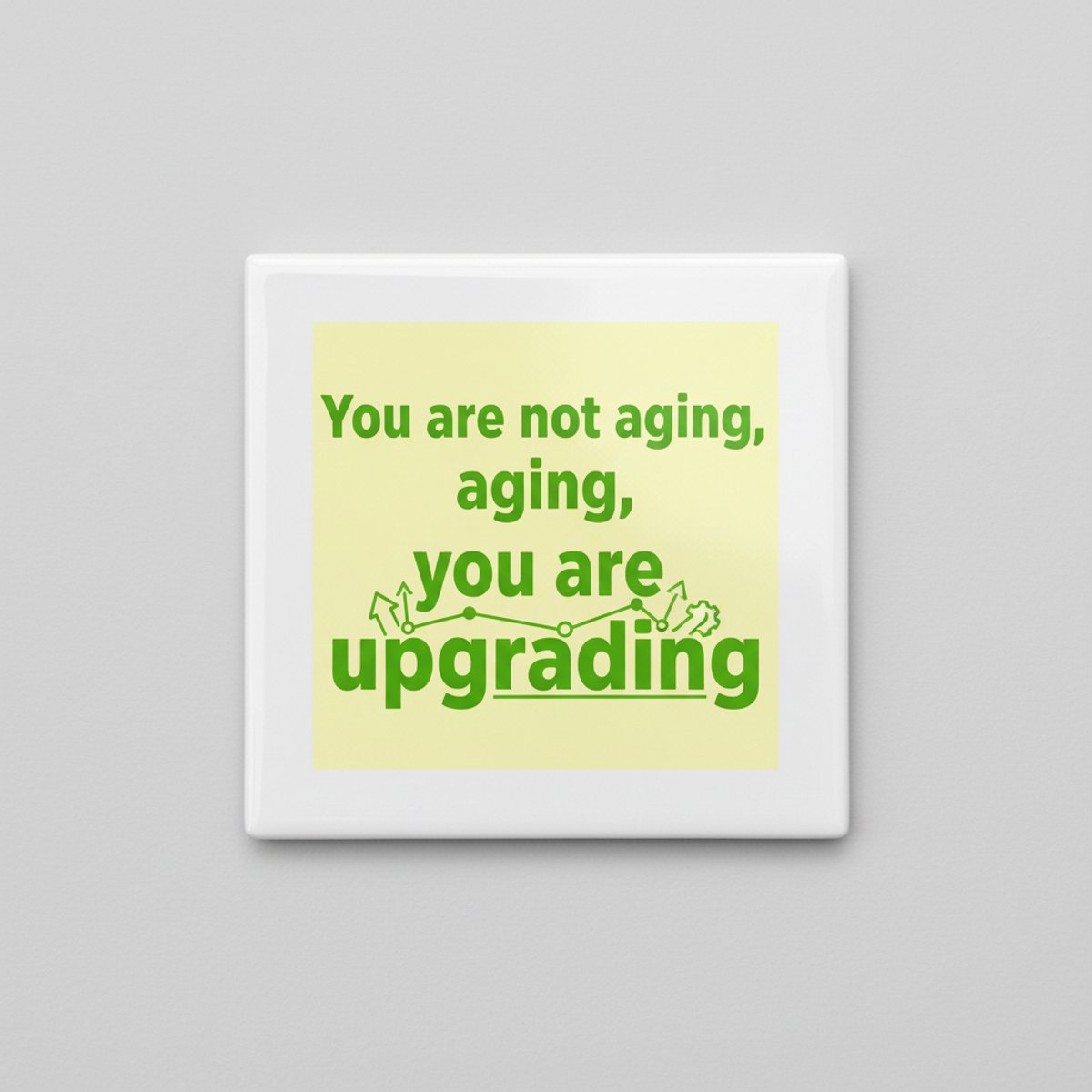 Nevolis “You Are Not Aging, You Are Upgrading” Motivatie Tegel – Inspirerende 15×15 cm Keramische Wanddecoratie Cadeau Multi Color