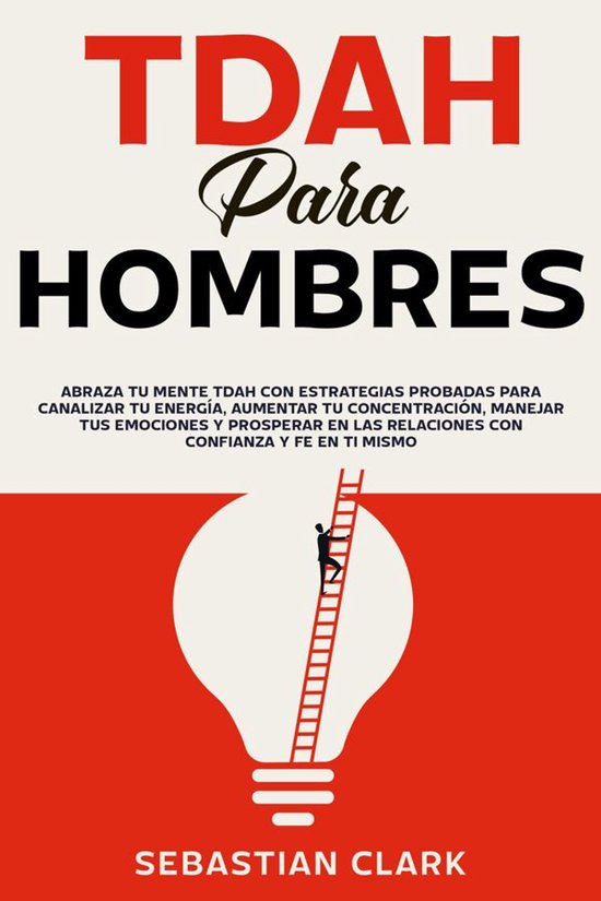 TDAH para hombres: Abraza tu mente TDAH con estrategias prob ... - cover