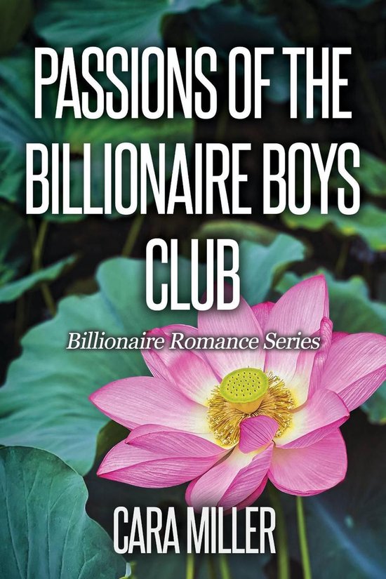 Billionaire Romance Series 32 - Passions of the Billionaire Boys Club