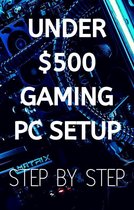 Under $500 Gaming PC Setup - Step by Step