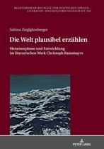 Regensburger Beitraege zur deutschen Sprach-, Literatur- und Kulturwissenschaft 104 - Die Welt plausibel erzaehlen
