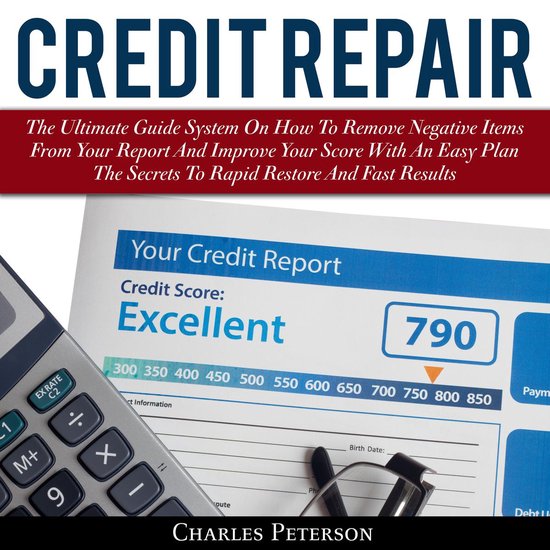 Credit Repair: The Ultimate Guide System On How To Remove Ne ... - cover