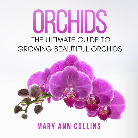 Orchids: The Ultimate Guide to Growing Beautiful Orchids - cover