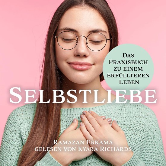 Selbstliebe Das Praxisbuch zu einem erfüllteren Leben - cover