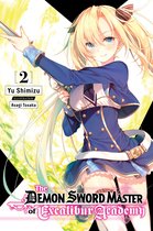 The Demon Sword Master of Excalibur Academy (light novel) 2 - The Demon Sword Master of Excalibur Academy, Vol. 2 (light novel)