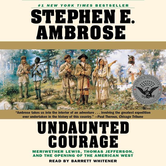 Boekomslag van 'Undaunted Courage' met de titel en auteur Stephen E. Ambrose. Een schilderij toont een groep mannen, waaronder inheemse Amerikanen, op expeditie.