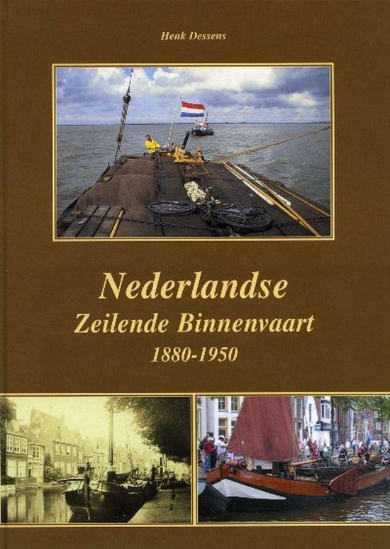 Cover van het boek 'Nederlandse zeilende binnenvaart 1880-1950' van Henk Dessens