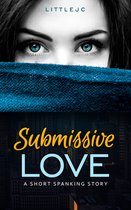 Submissive Love: A Short Spanking Story