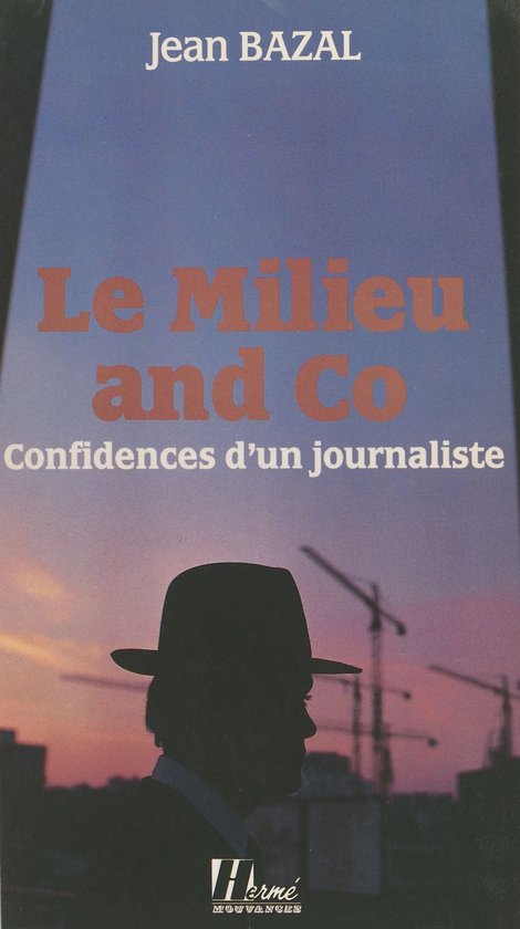 Le milieu and co. : confidences d'un journaliste - cover