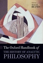 Oxford Handbooks in Philosophy - The Oxford Handbook of The History of Analytic Philosophy