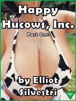 Happy Hucows, Inc. Part One