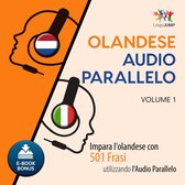 Audio Parallelo Olandese - Impara l'olandese con 501 Frasi utilizzando l'Audio Parallelo - Volume 1