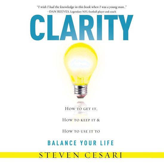 Clarity How to Get it, How to Keep it and How to use it to B ... - cover