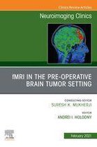 The Clinics: Radiology Volume 31-1 - fMRI in the Pre-Operative Brain Tumor Setting, An Issue of Neuroimaging Clinics of North America, E-Book