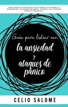 Guía para lidiar con la ansiedad y ataques de pánico: Cómo utilizar la neurociencia para superar la ansiedad, la preocupación, los ataques de pánico, el miedo, los trastornos obsesivo compulsivos.