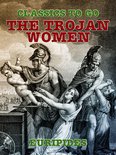 Classics To Go - The Trojan Women