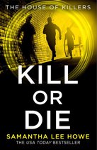 The House of Killers 2 - Kill or Die (The House of Killers, Book 2)