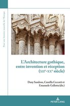 Pour une histoire nouvelle de l’Europe 14 - L’Architecture gothique, entre invention et réception (XIIe-XXe siècle)