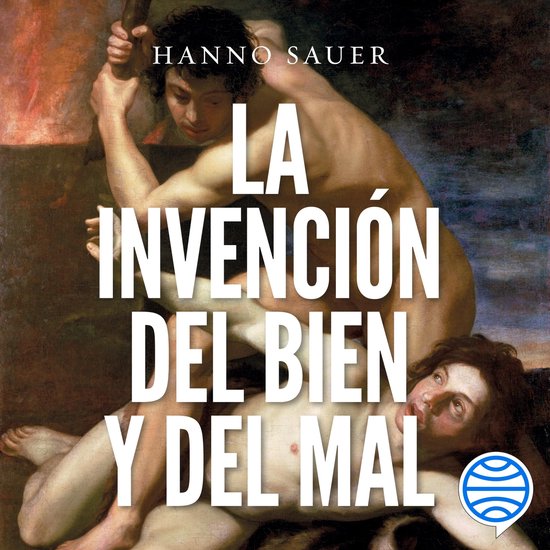 Boekomslag "La invención del bien y del mal" van Hanno Sauer met een klassiek schilderij van twee mannen.