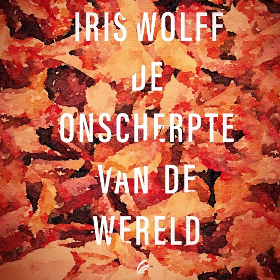 Boekomslag 'De onscherpte van de wereld' met abstracte rode en oranje aquarel textuur.