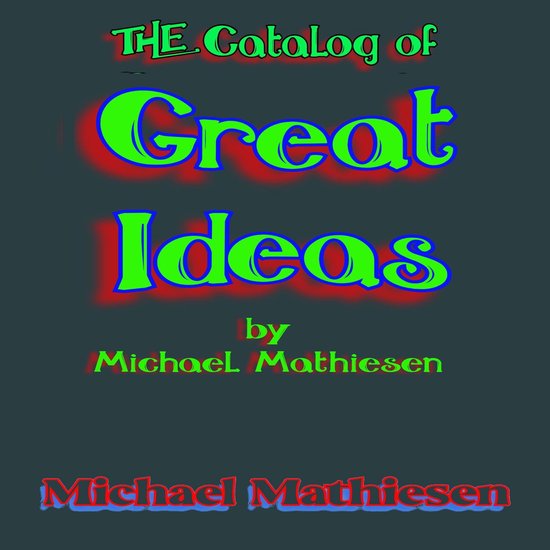 The Catalog of Great Ideas by Michael Mathiesen - cover