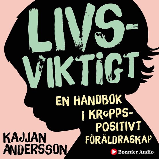 Livsviktigt : en handbok i kroppspositivt föräldraskap - cover