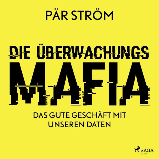 Die Überwachungsmafia - das gute Geschäft mit unseren Date ... - cover