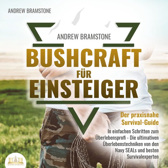 BUSHCRAFT FÜR EINSTEIGER: Der praxisnahe Survival-Guide - I ... - cover