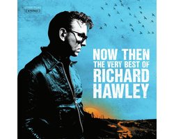 Richard Hawley - Now Then: The Very Best Of Richard Hawley (2 CD)