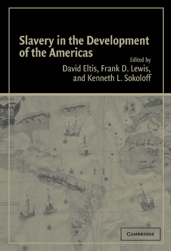 Boek "Slavery in the Development of the Americas", geredigeerd door David Eltis, Frank D. Lewis en Kenneth L. Sokoloff. Met een oude kaart van Amerika op de achtergrond.